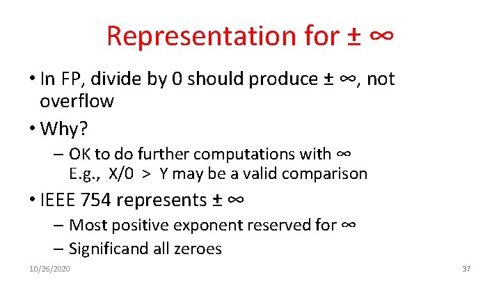 Representation for ± ∞ • In FP, divide by 0 should produce ± ∞,