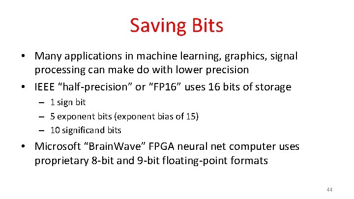 Saving Bits • Many applications in machine learning, graphics, signal processing can make do