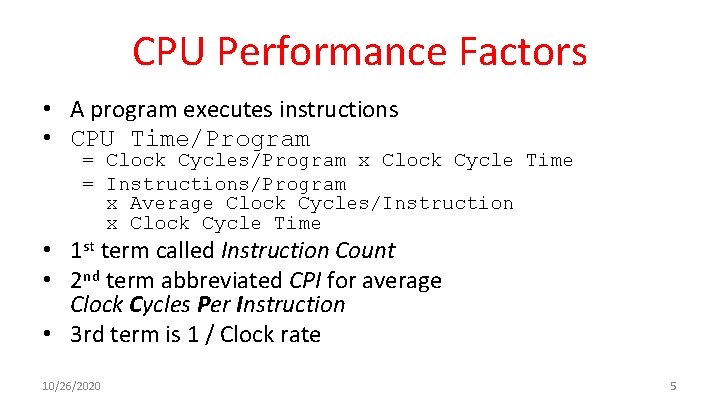 CPU Performance Factors • A program executes instructions • CPU Time/Program = Clock Cycles/Program