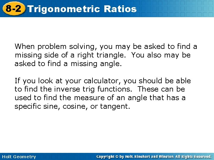 8 -2 Trigonometric Ratios When problem solving, you may be asked to find a