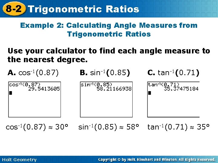 8 -2 Trigonometric Ratios Example 2: Calculating Angle Measures from Trigonometric Ratios Use your