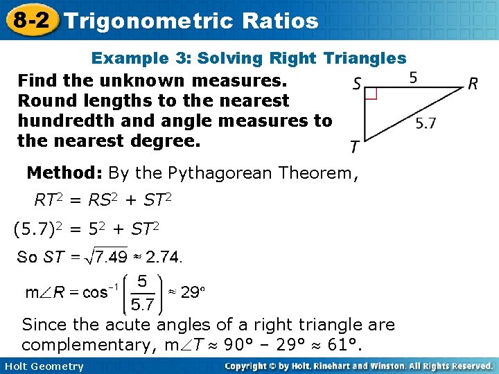 8 -2 Trigonometric Ratios Example 3: Solving Right Triangles Find the unknown measures. Round