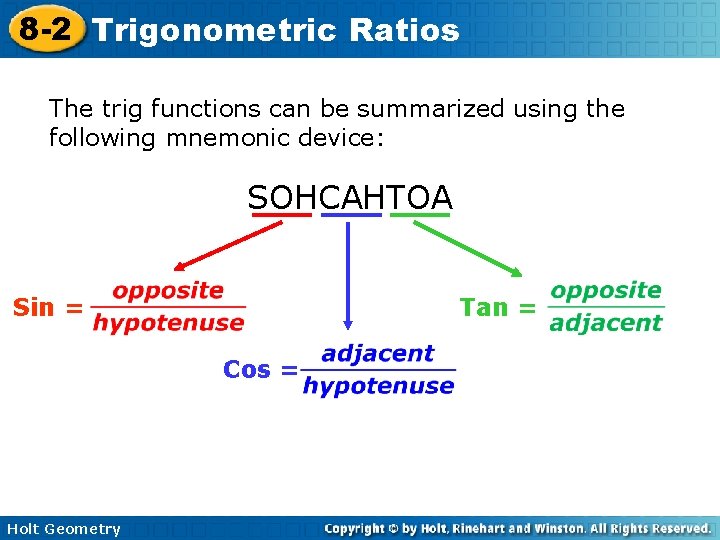 8 -2 Trigonometric Ratios The trig functions can be summarized using the following mnemonic
