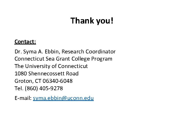 Thank you! Contact: Dr. Syma A. Ebbin, Research Coordinator Connecticut Sea Grant College Program