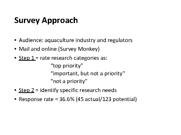 Survey Approach • Audience: aquaculture industry and regulators • Mail and online (Survey Monkey)