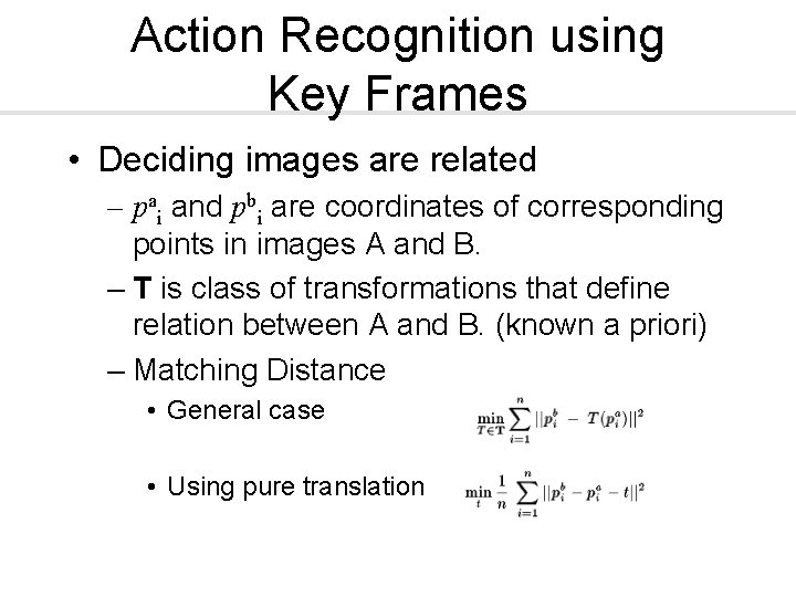 Action Recognition using Key Frames • Deciding images are related – pai and pbi