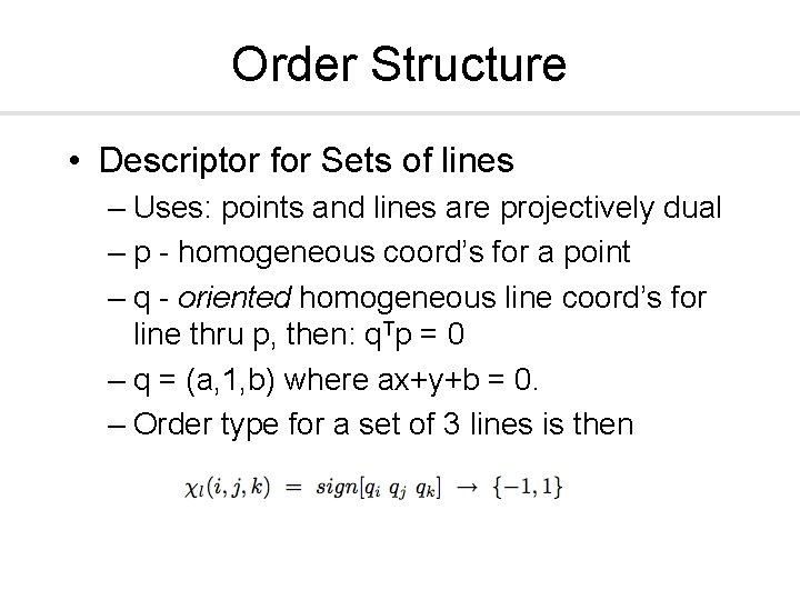 Order Structure • Descriptor for Sets of lines – Uses: points and lines are