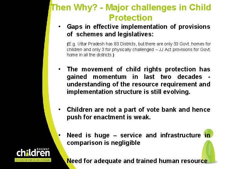 Then Why? - Major challenges in Child Protection • Gaps in effective implementation of