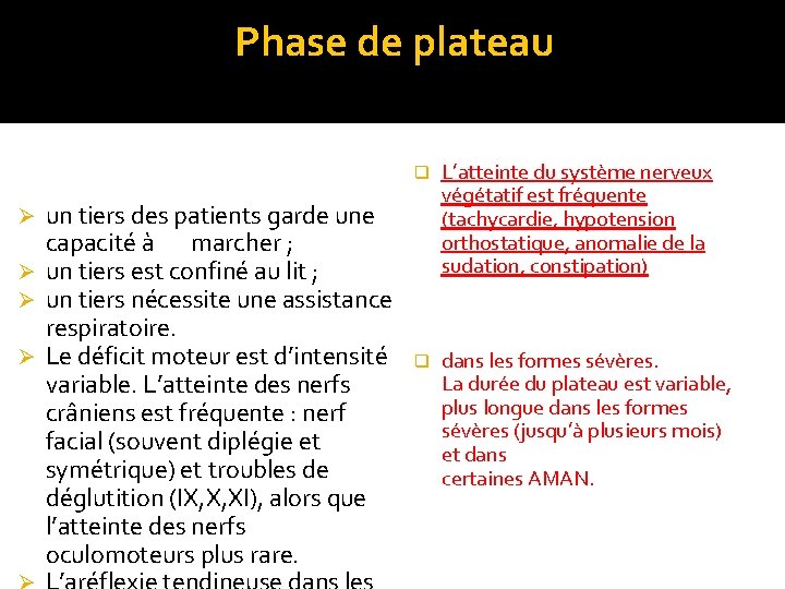 Phase de plateau un tiers des patients garde une capacité à marcher ; Ø