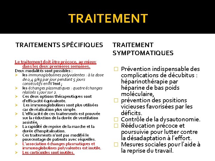 TRAITEMENTS SPÉCIFIQUES Le traitement doit être précoce, au mieux dans les deux premières semaines.