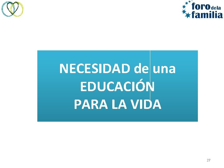 NECESIDAD de una EDUCACIÓN PARA LA VIDA 27 