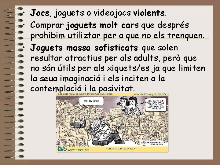  • Jocs, joguets o videojocs violents. • Comprar joguets molt cars que després