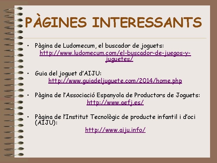 PÀGINES INTERESSANTS • Pàgina de Ludomecum, el buscador de joguets: http: //www. ludomecum. com/el-buscador-de-juegos-yjuguetes/