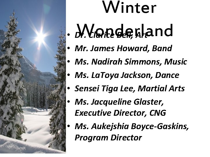 Winter Wonderland • Dr. Clarice Bell, Art Mr. James Howard, Band Ms. Nadirah Simmons,