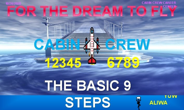 CABIN CREW CAREER CENTER 10/26/2020 CABIN CREW 12345 - 6789 THE BASIC 9 STEPS