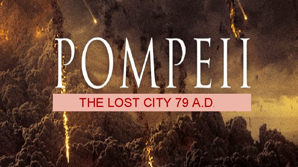  THE LOST CITY 79 A. D. 