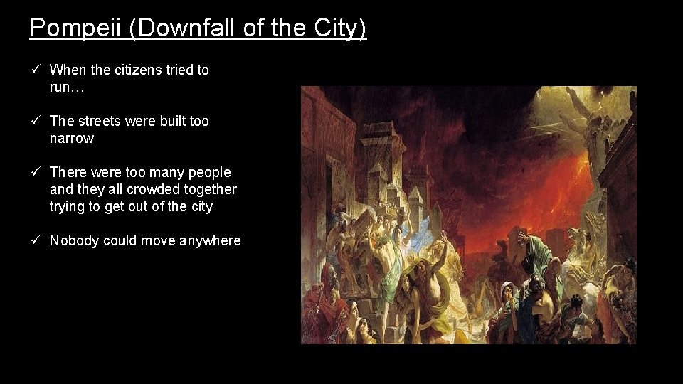 Pompeii (Downfall of the City) ü When the citizens tried to run… ü The