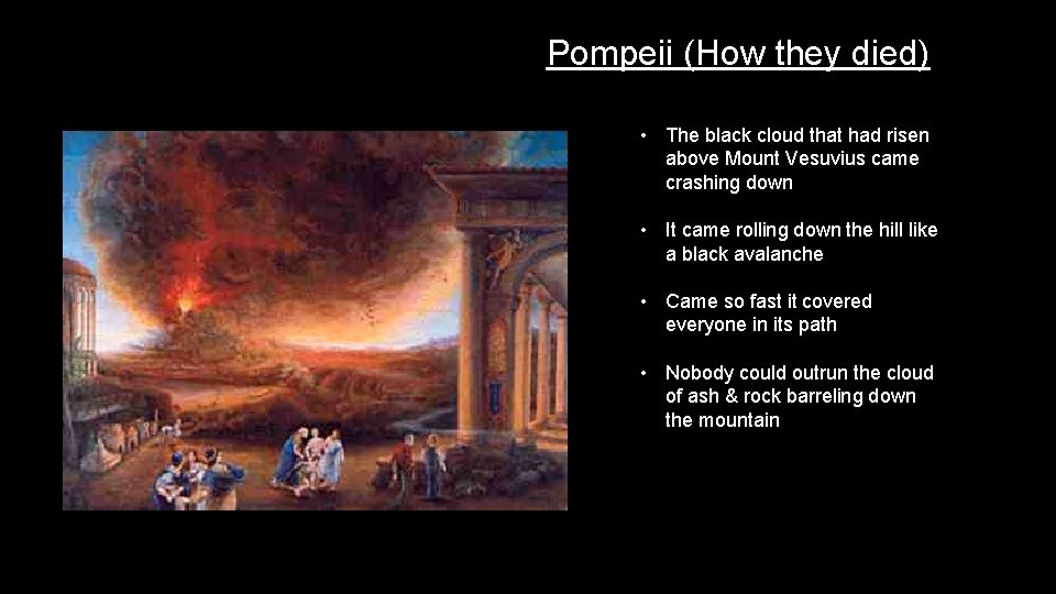 Pompeii (How they died) • The black cloud that had risen above Mount Vesuvius