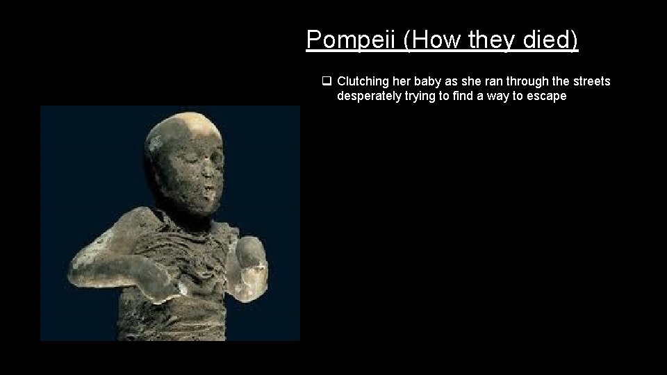 Pompeii (How they died) q Clutching her baby as she ran through the streets