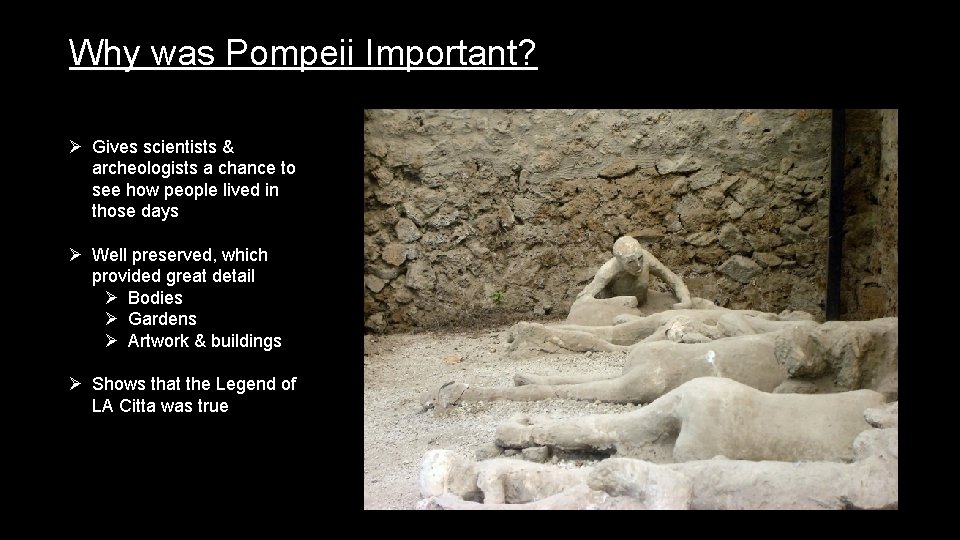 Why was Pompeii Important? Ø Gives scientists & archeologists a chance to see how