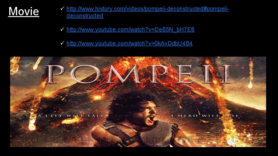 Movie ü http: //www. history. com/videos/pompeii-deconstructed#pompeiideconstructed ü http: //www. youtube. com/watch? v=De. B 5