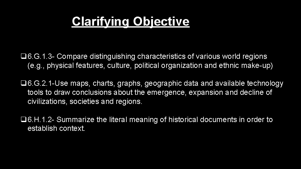 Clarifying Objective q 6. G. 1. 3 - Compare distinguishing characteristics of various world