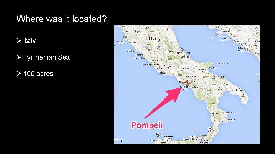 Where was it located? Ø Italy Ø Tyrrhenian Sea Ø 160 acres 