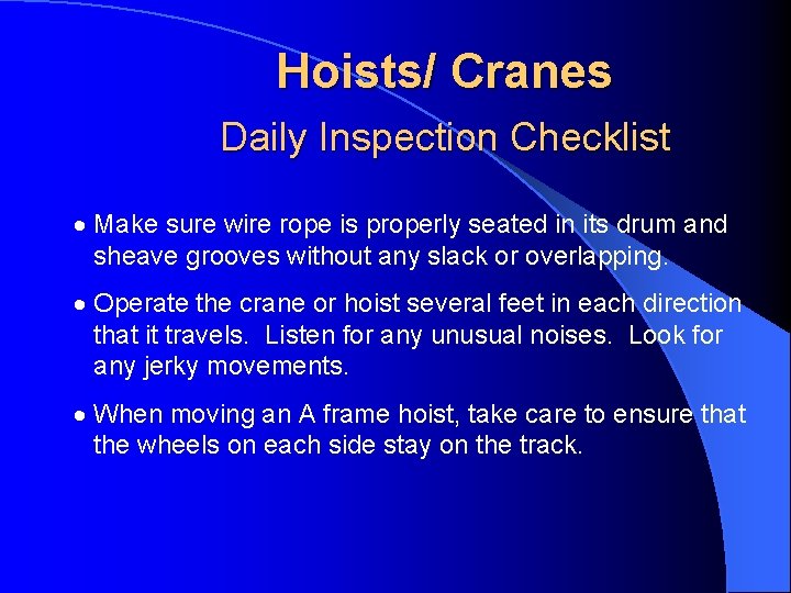 Hoists/ Cranes Daily Inspection Checklist · Make sure wire rope is properly seated in