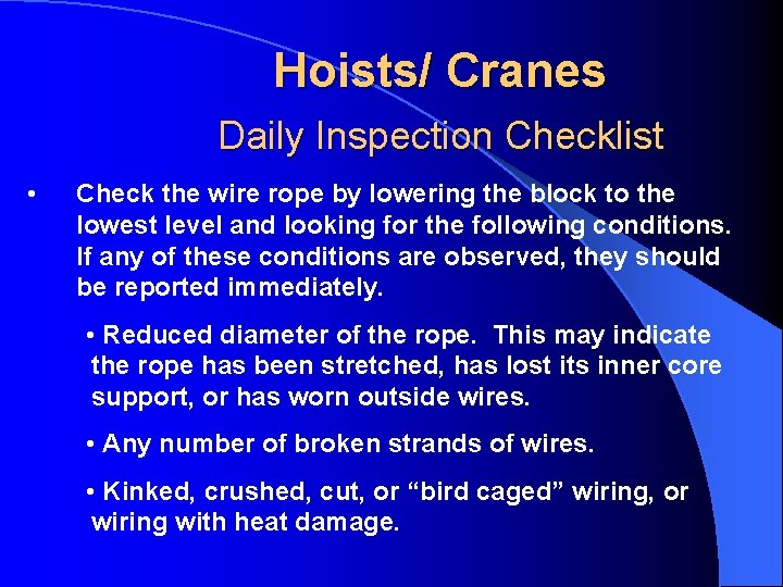 Hoists/ Cranes Daily Inspection Checklist • Check the wire rope by lowering the block
