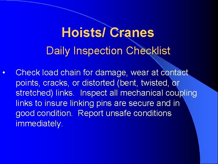 Hoists/ Cranes Daily Inspection Checklist • Check load chain for damage, wear at contact