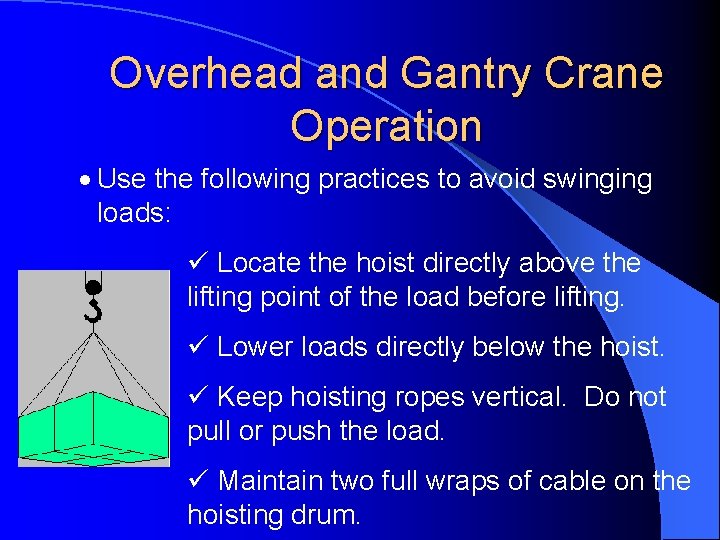 Overhead and Gantry Crane Operation · Use the following practices to avoid swinging loads: