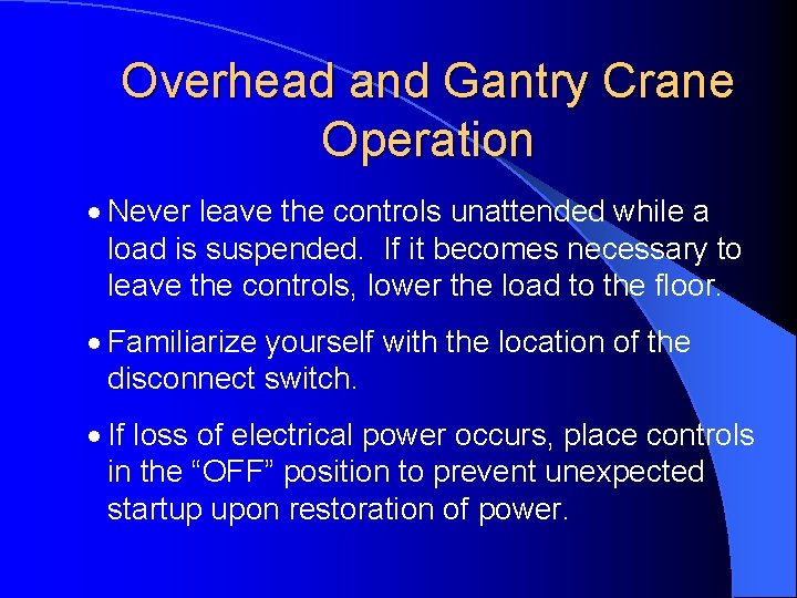 Overhead and Gantry Crane Operation · Never leave the controls unattended while a load