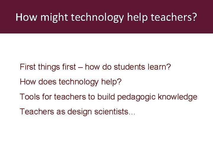 How might technology help teachers? First things first – how do students learn? How