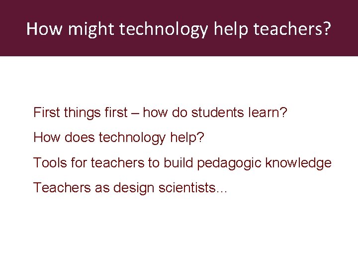 How might technology help teachers? First things first – how do students learn? How