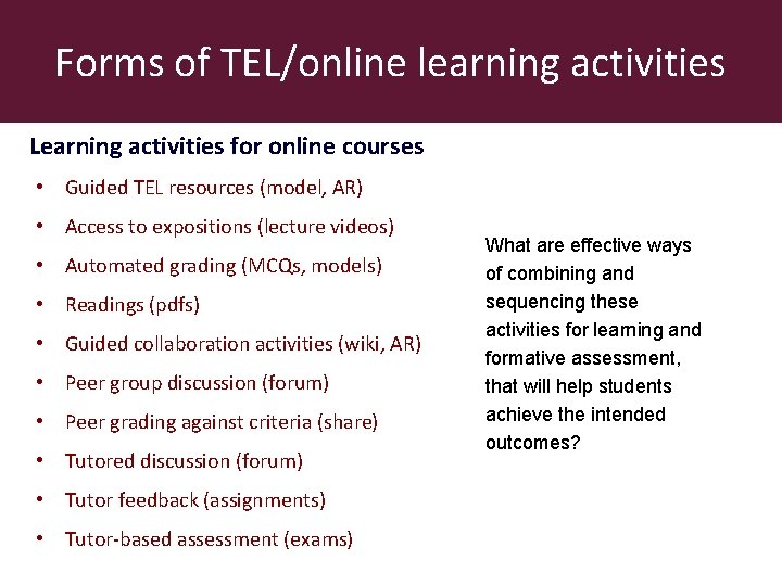 Forms of TEL/online learning activities Learning activities for online courses • Guided TEL resources