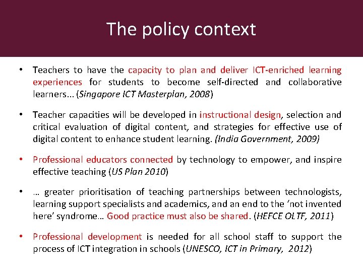 The policy context • Teachers to have the capacity to plan and deliver ICT-enriched