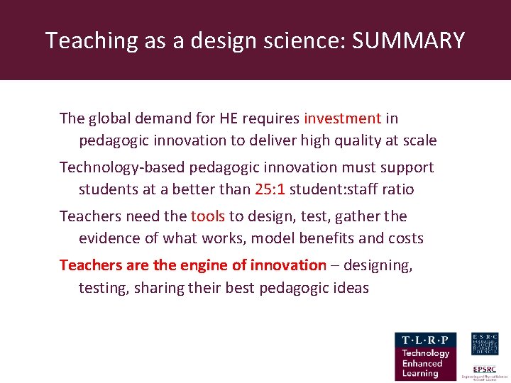 Teaching as a design science: SUMMARY The global demand for HE requires investment in