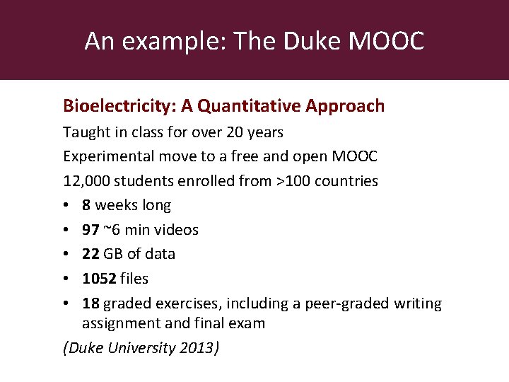 An example: The Duke MOOC Bioelectricity: A Quantitative Approach Taught in class for over