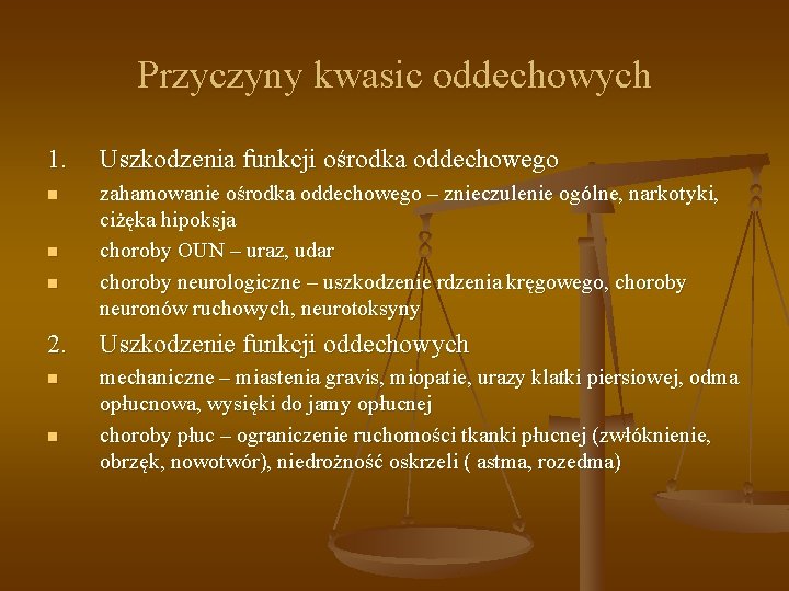 Przyczyny kwasic oddechowych 1. Uszkodzenia funkcji ośrodka oddechowego n zahamowanie ośrodka oddechowego – znieczulenie