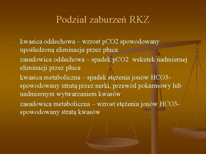 Podział zaburzeń RKZ - - kwasica oddechowa – wzrost p. CO 2 spowodowany upośledzoną