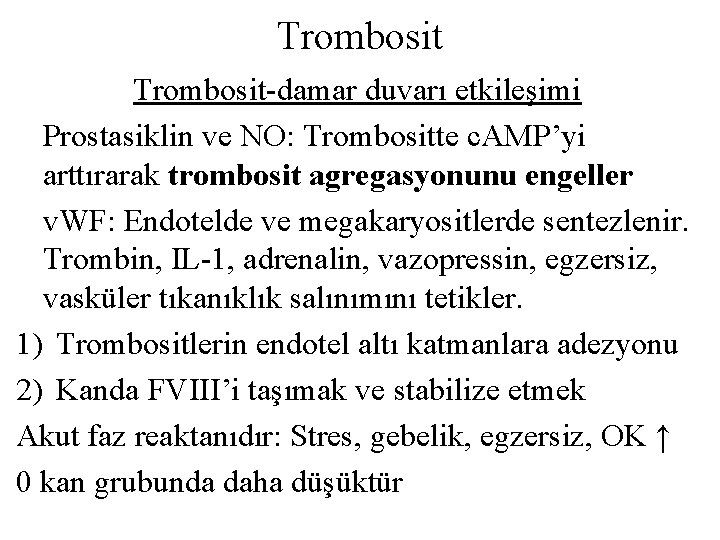 Trombosit-damar duvarı etkileşimi Prostasiklin ve NO: Trombositte c. AMP’yi arttırarak trombosit agregasyonunu engeller v.