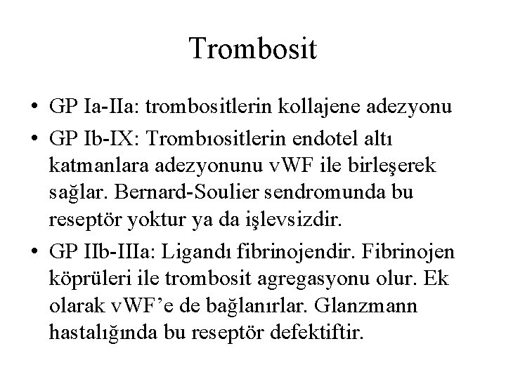 Trombosit • GP Ia-IIa: trombositlerin kollajene adezyonu • GP Ib-IX: Trombıositlerin endotel altı katmanlara