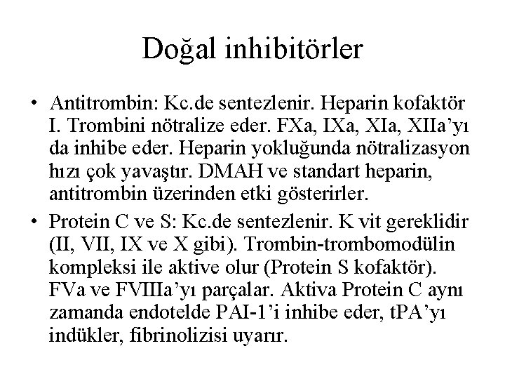 Doğal inhibitörler • Antitrombin: Kc. de sentezlenir. Heparin kofaktör I. Trombini nötralize eder. FXa,