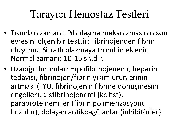 Tarayıcı Hemostaz Testleri • Trombin zamanı: Pıhtılaşma mekanizmasının son evresini ölçen bir testtir: Fibrinojenden