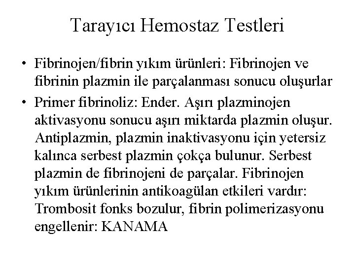 Tarayıcı Hemostaz Testleri • Fibrinojen/fibrin yıkım ürünleri: Fibrinojen ve fibrinin plazmin ile parçalanması sonucu