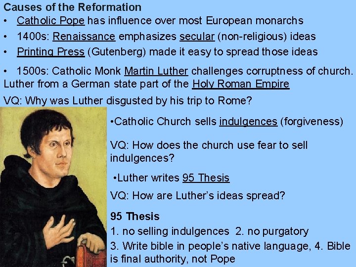 Causes of the Reformation • Catholic Pope has influence over most European monarchs •