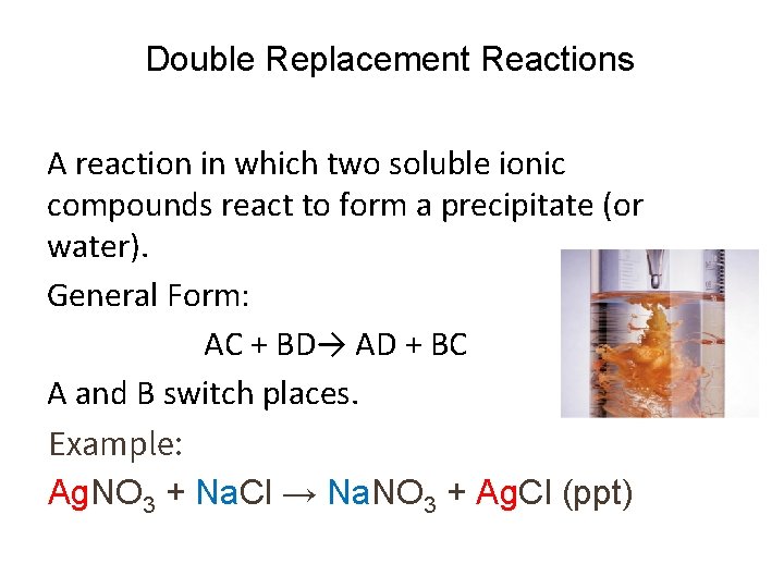 Double Replacement Reactions A reaction in which two soluble ionic compounds react to form