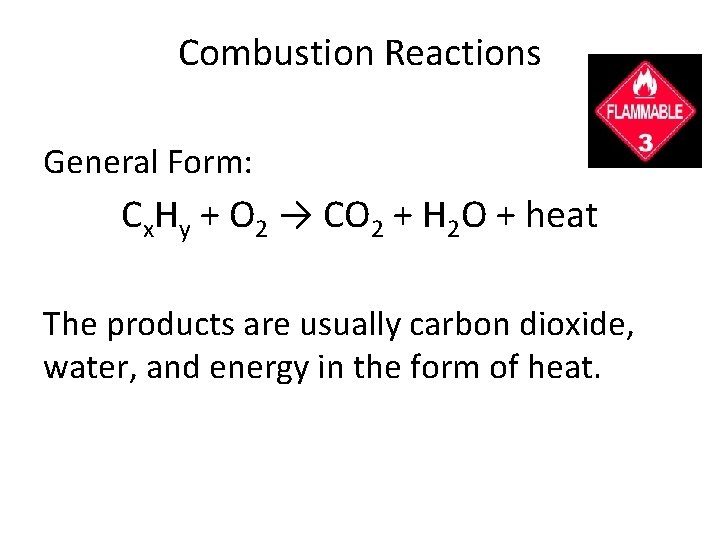 Combustion Reactions General Form: Cx. Hy + O 2 → CO 2 + H