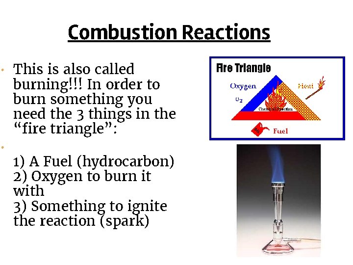 Combustion Reactions • This is also called • burning!!! In order to burn something