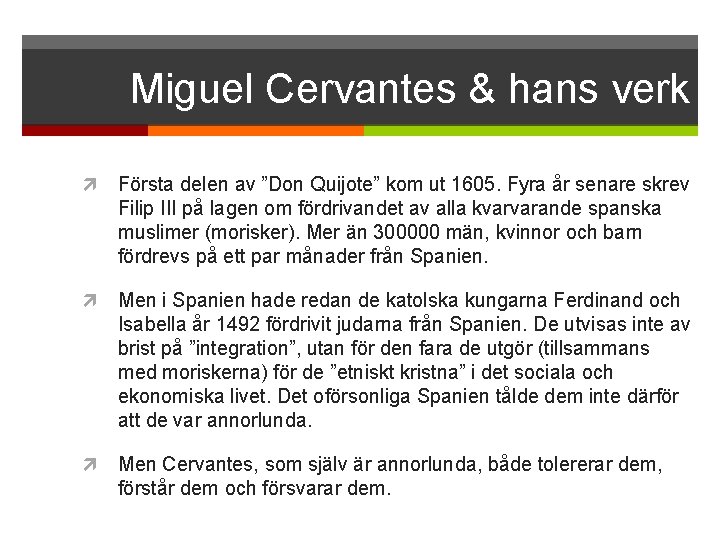 Miguel Cervantes & hans verk Första delen av ”Don Quijote” kom ut 1605. Fyra